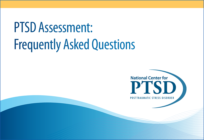 PTSD Assessment: Frequently Asked Questions